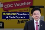 S$500 CDC Vouchers & Cash Payouts